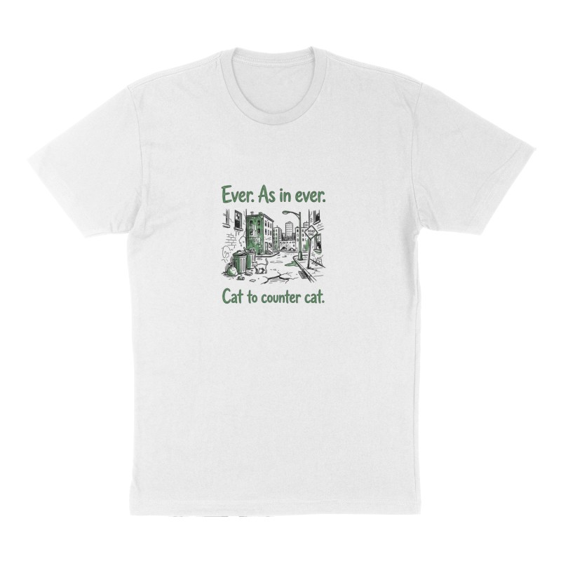 Custom t-shirt: "Ever. As in ever. ", Front print, white shirt