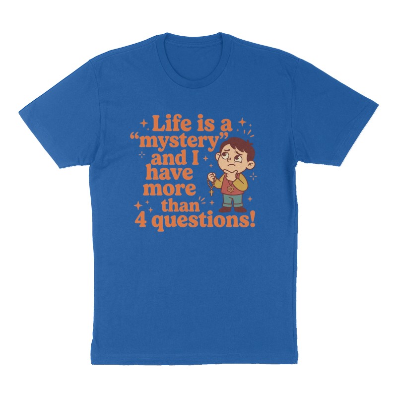 Custom t-shirt: "Life is a "mystery" and I have more than 4 questions!", Front print, royal-blue shirt