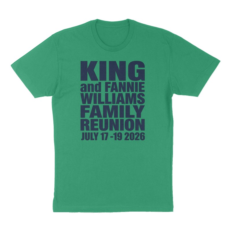 Custom t-shirt: "King and Fannie Williams  Family Reunion ", Front print, green shirt