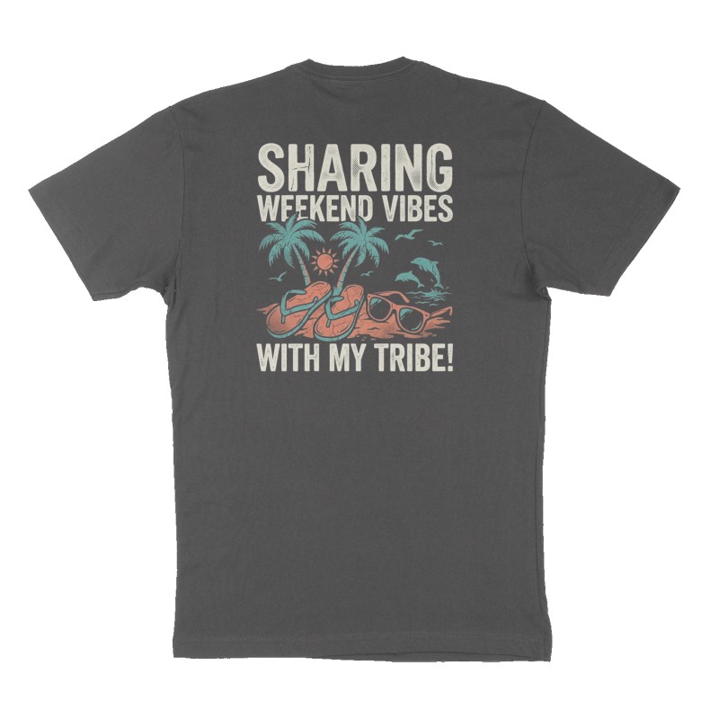 Custom t-shirt: "Sharing Weekend Vibes with My Tribe!", Back print, charcoal shirt