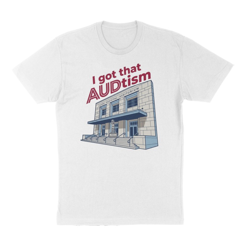 Custom t-shirt: "I got that AUDtism", Front print, white shirt