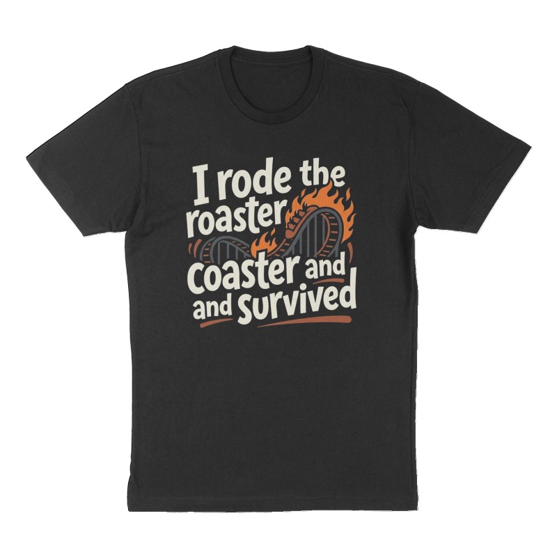 Custom t-shirt: "I rode the roaster coaster and survived ", Front print, black shirt