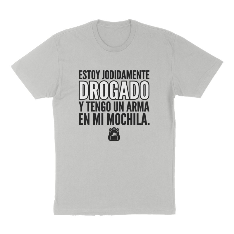 Custom t-shirt: "Estoy jodidamente drogado y tengo un arma en mi mochila.", Front print, heather-gray shirt