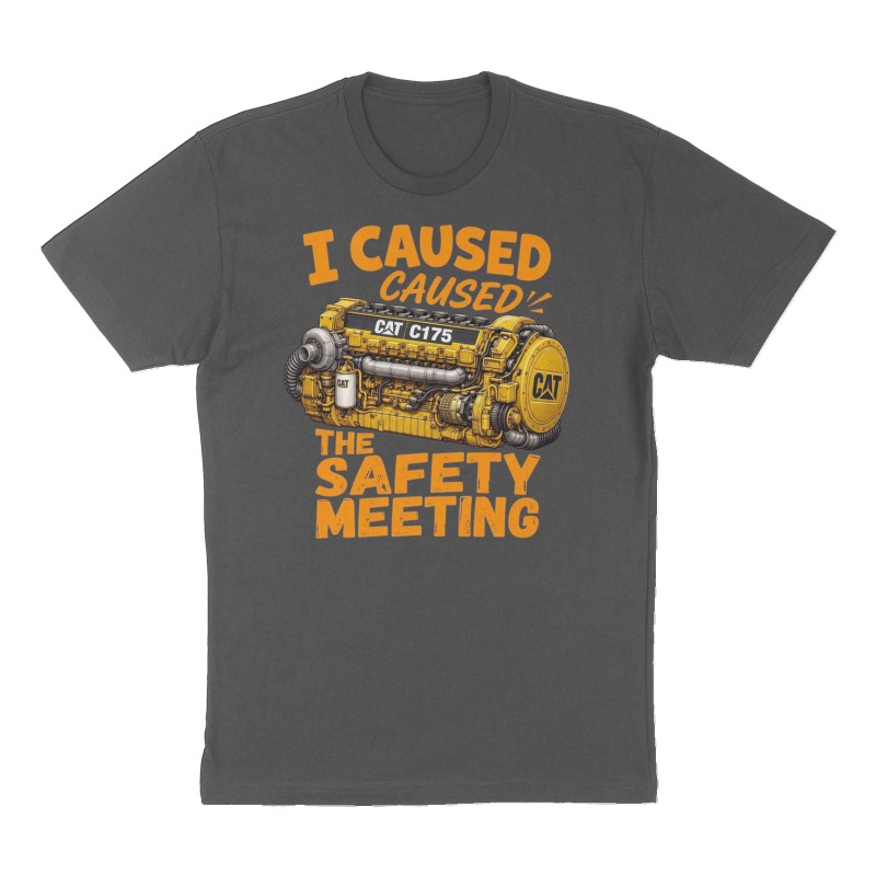 Custom t-shirt: "I caused the safety meeting", Front print, charcoal shirt