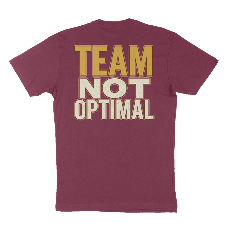 Custom t-shirt: "TEAM NOT OPTIMAL", Back print, maroon shirt