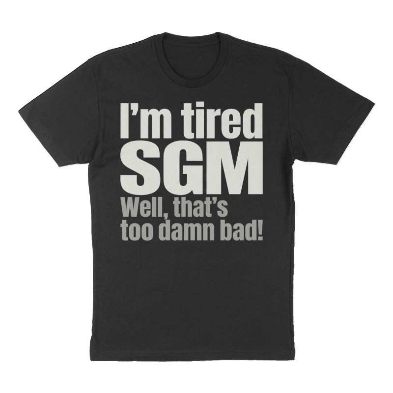 Custom t-shirt: "I'm tired SGM", Front print, black shirt