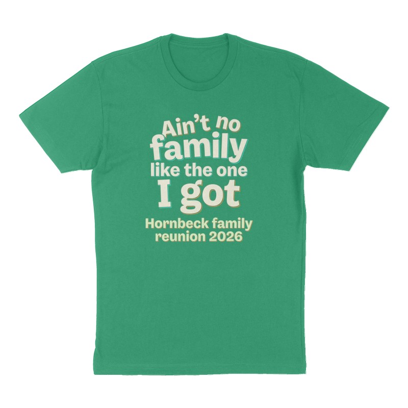 Custom t-shirt: "Ain’t no family like the one I got", Front print, green shirt