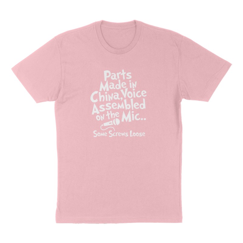 Custom t-shirt: "Parts Made in China, Voice Assembled on the Mic..", Front print, pink shirt