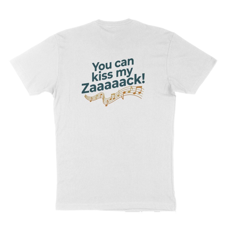 Custom t-shirt: "You can kiss my Zaaaaaack!", Back & Left Chest print, white shirt