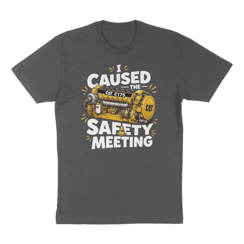 Custom t-shirt: "I caused the safety meeting", Front print, charcoal shirt