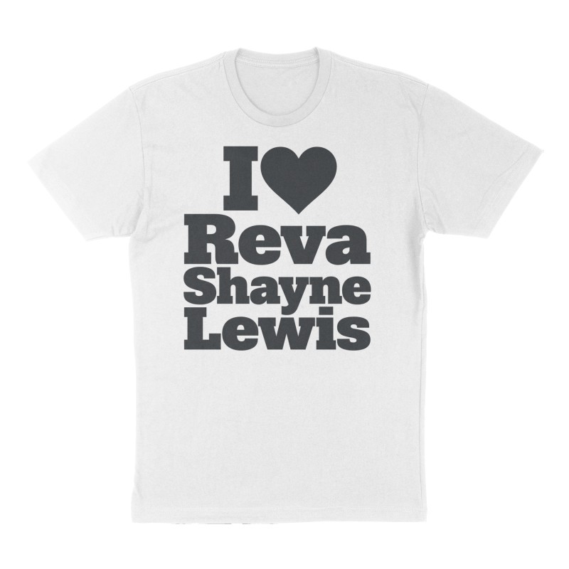 Custom t-shirt: "I ❤️Reva Shayne Lewis", Front print, white shirt