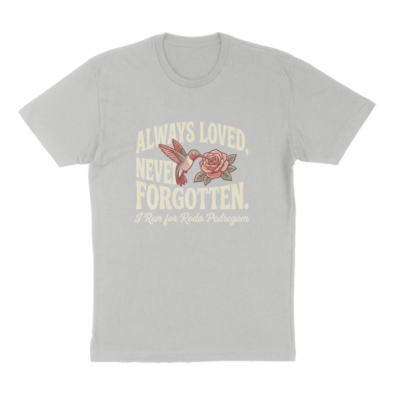 Custom t-shirt: "Always loved, Never Forgotten.", Front print, heather-gray shirt