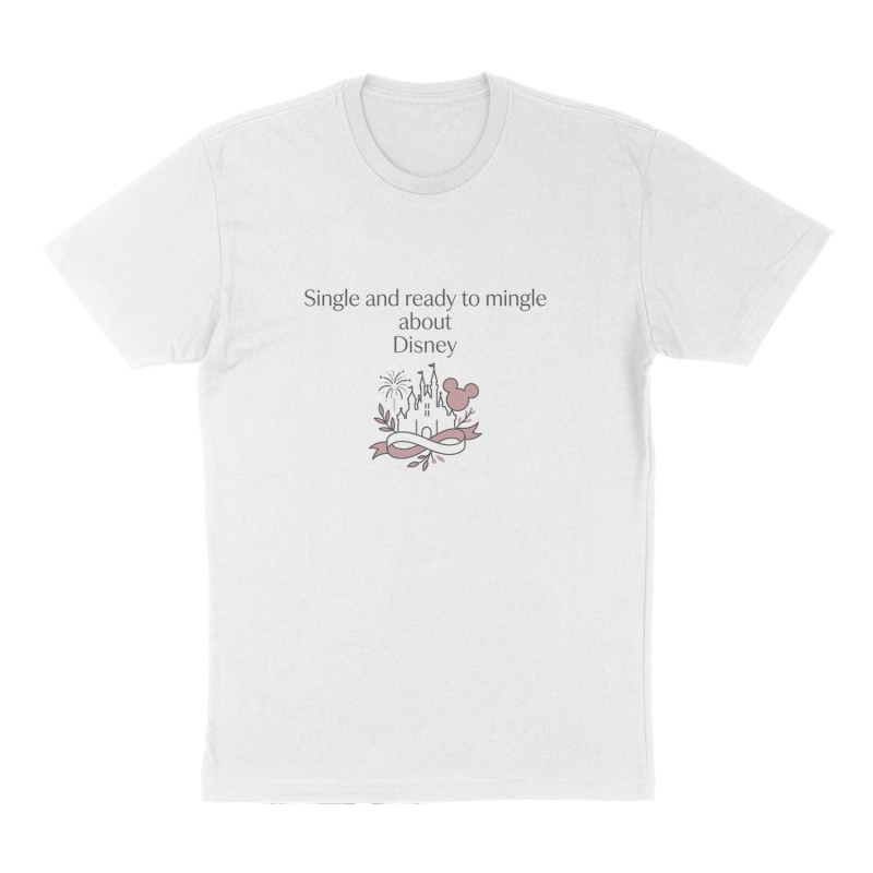 Custom t-shirt: "Single and ready to mingle about Disney", Front print, white shirt