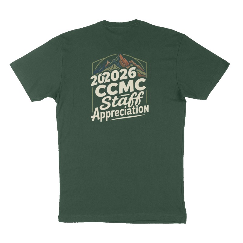 Custom t-shirt: "2026 CCMC Staff Appreciation", Back print, forest-green shirt