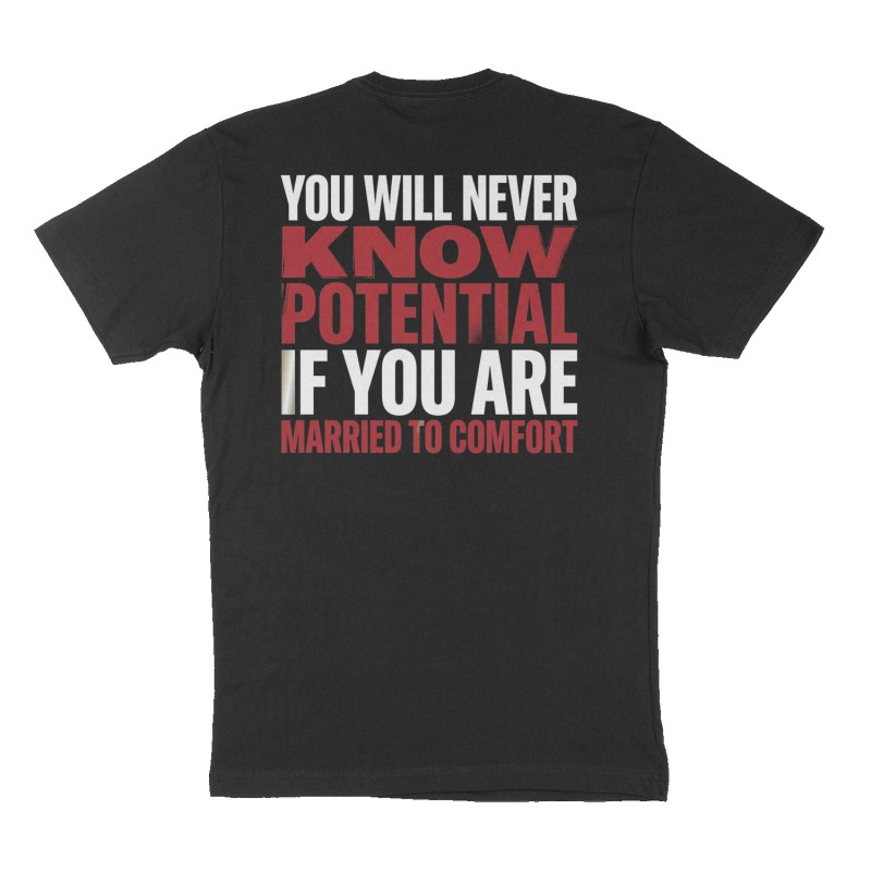 Custom t-shirt: "You will never know potential if you are married to comfort   ", Back print, black shirt