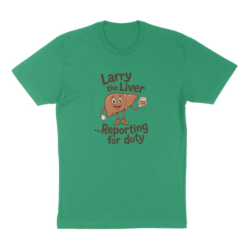 Custom t-shirt: "Larry the Liver...Reporting for duty", Front print, green shirt