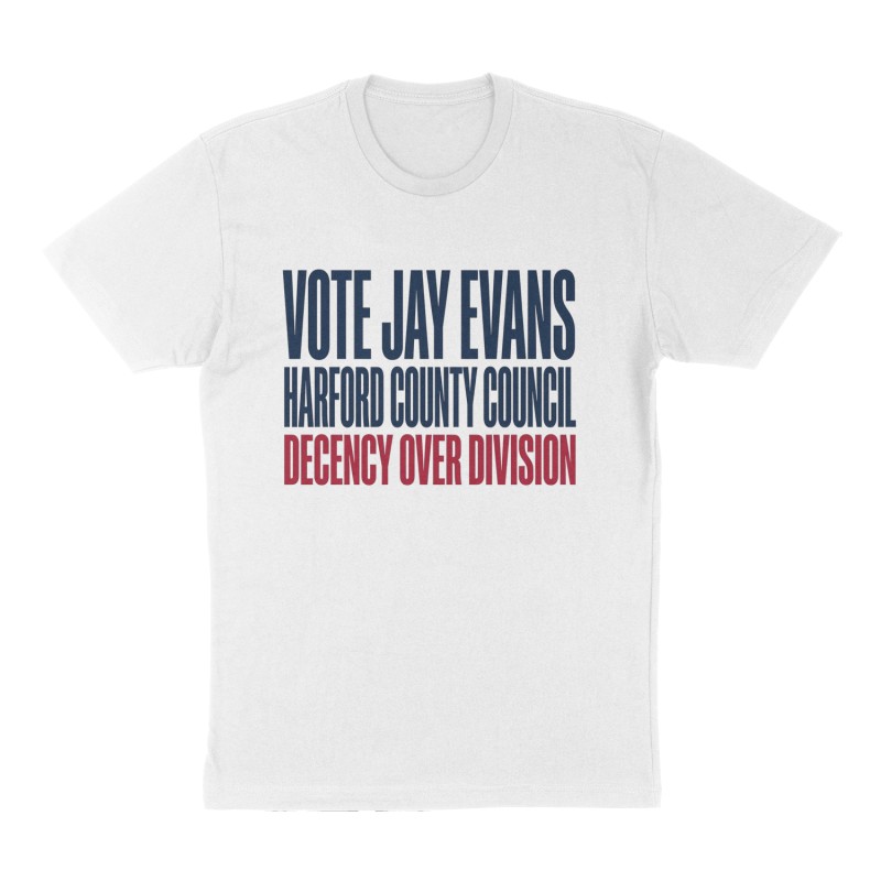 Custom t-shirt: "Vote Jay Evans Harford County Council ", Front print, white shirt