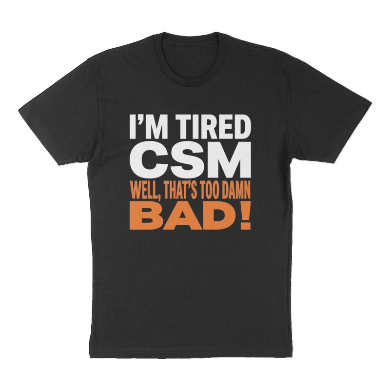 Custom t-shirt: "I'm tired CSM", Front print, black shirt