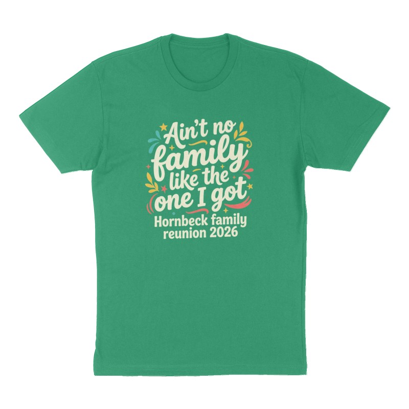 Custom t-shirt: "Ain’t no family like the one I got", Front print, green shirt