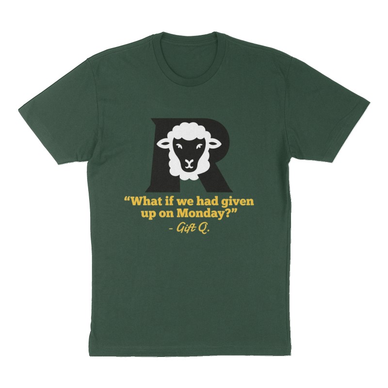 Custom t-shirt: ""What if we had given up on Monday?"- Gift Q. ", Front print, forest-green shirt