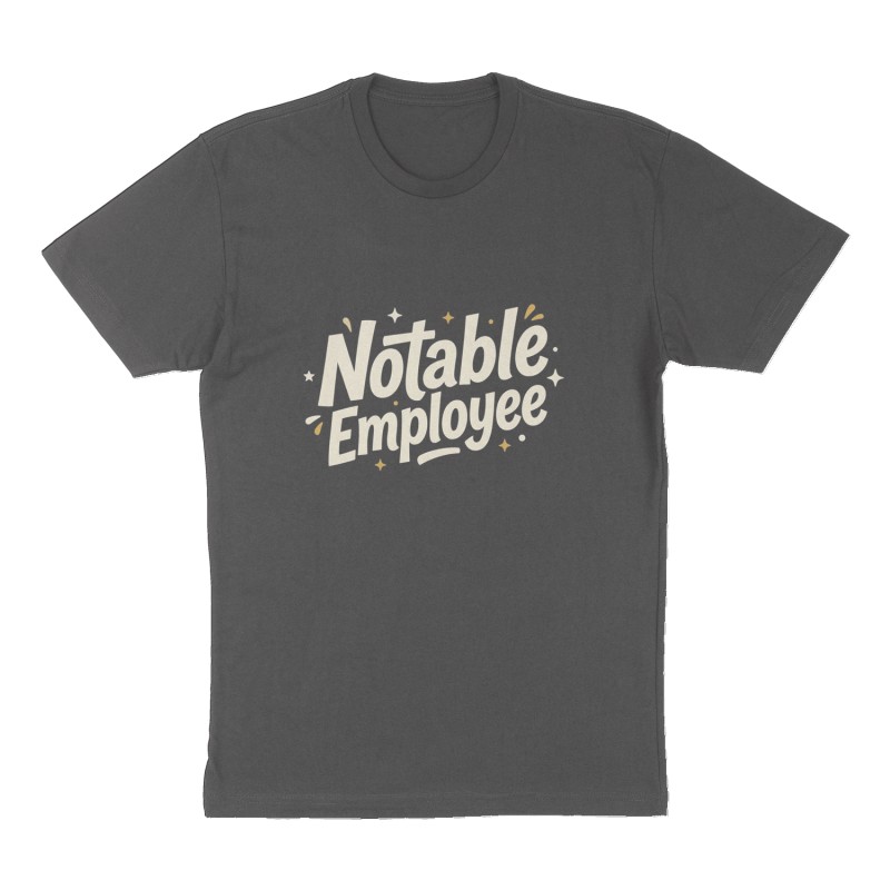 Custom t-shirt: "Notable Employee", Front print, charcoal shirt