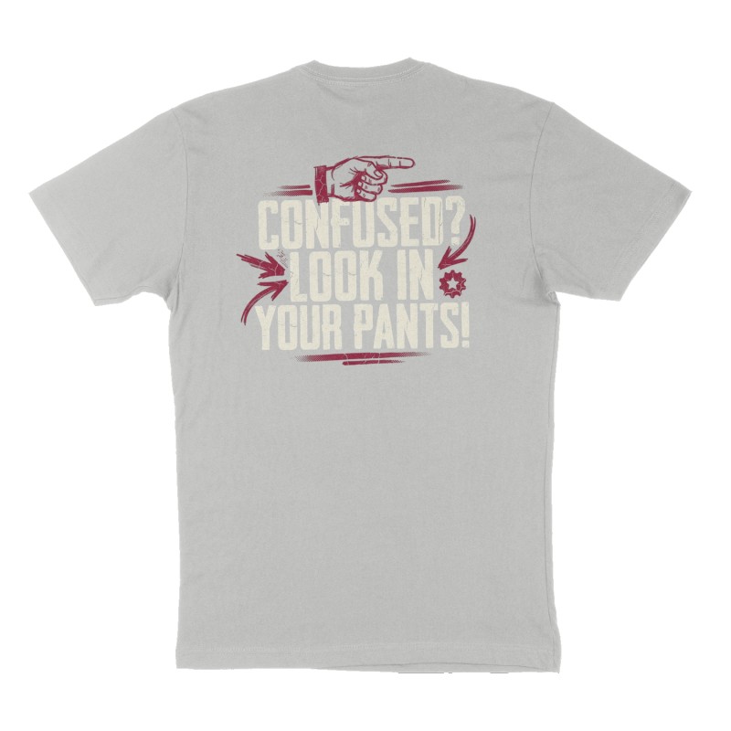 Custom t-shirt: "Confused? Look in your pants!", Back print, heather-gray shirt