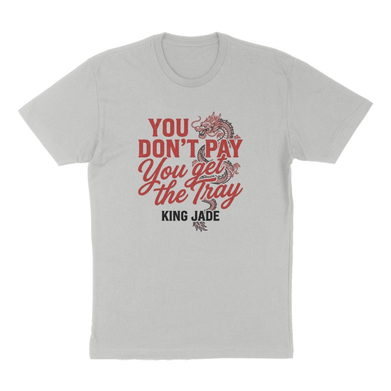 Custom t-shirt: "You Don’t Pay You Get The Tray", Front print, heather-gray shirt