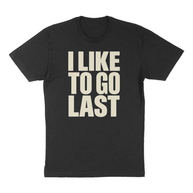 Custom t-shirt: "I like to go last", Front print, black shirt