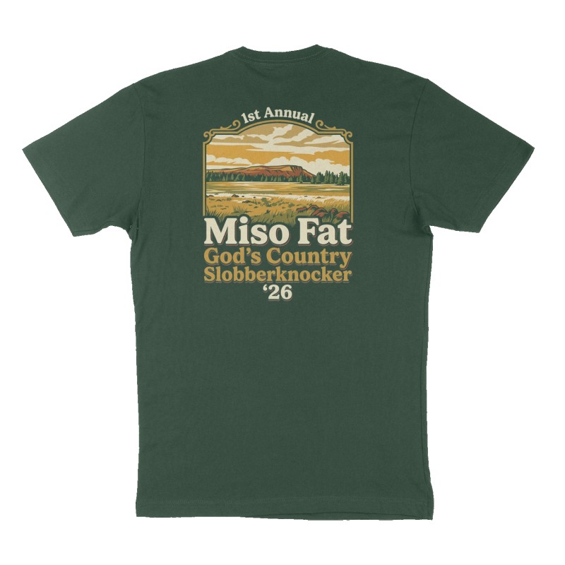 Custom t-shirt: "1st Annual Miso Fat God’s Country Slobberknocker ‘26", Back print, forest-green shirt