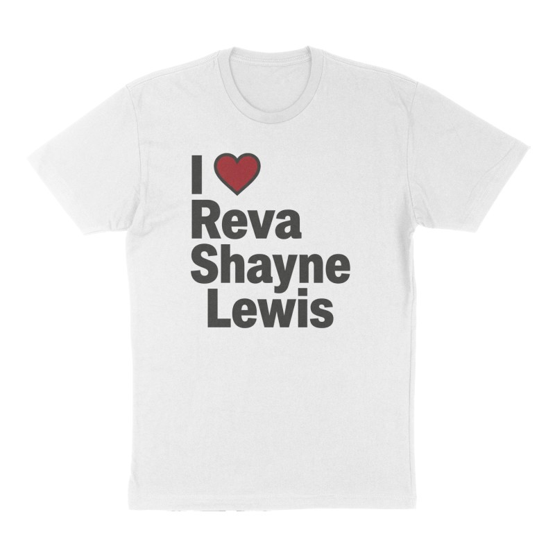 Custom t-shirt: "I ❤️Reva Shayne Lewis", Front print, white shirt