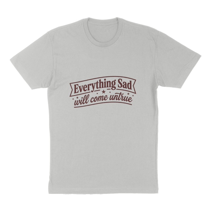 Custom t-shirt: "Everything Sad will come untrue", Front print, heather-gray shirt