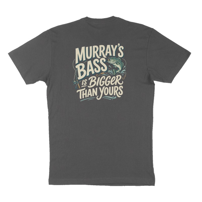 Custom t-shirt: "Murray's bass is bigger than yours", Back print, charcoal shirt
