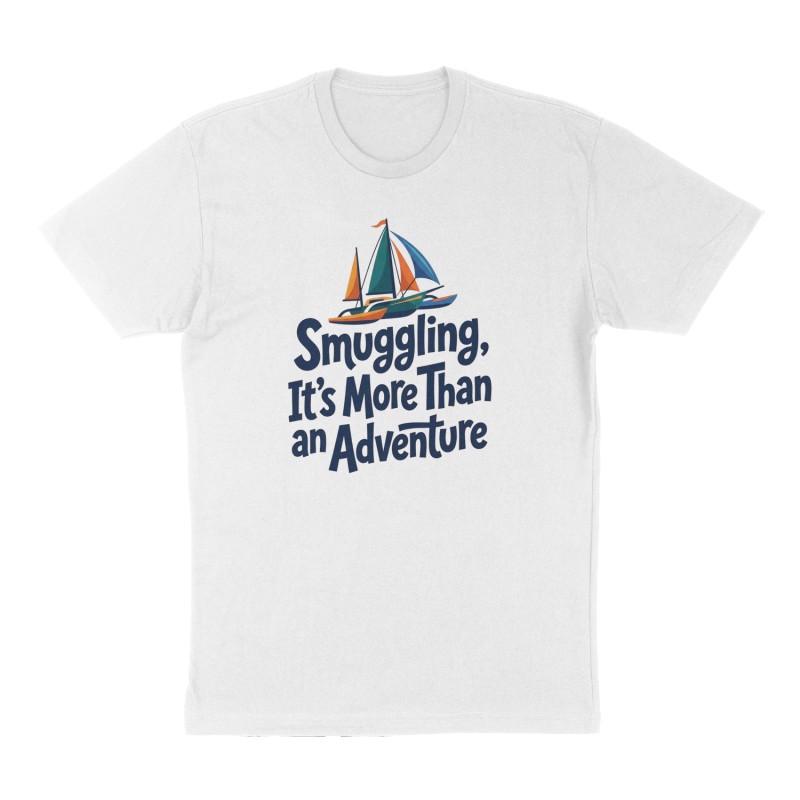 Custom t-shirt: "Smuggling, It’s More Than an Adventure ", Front print, white shirt