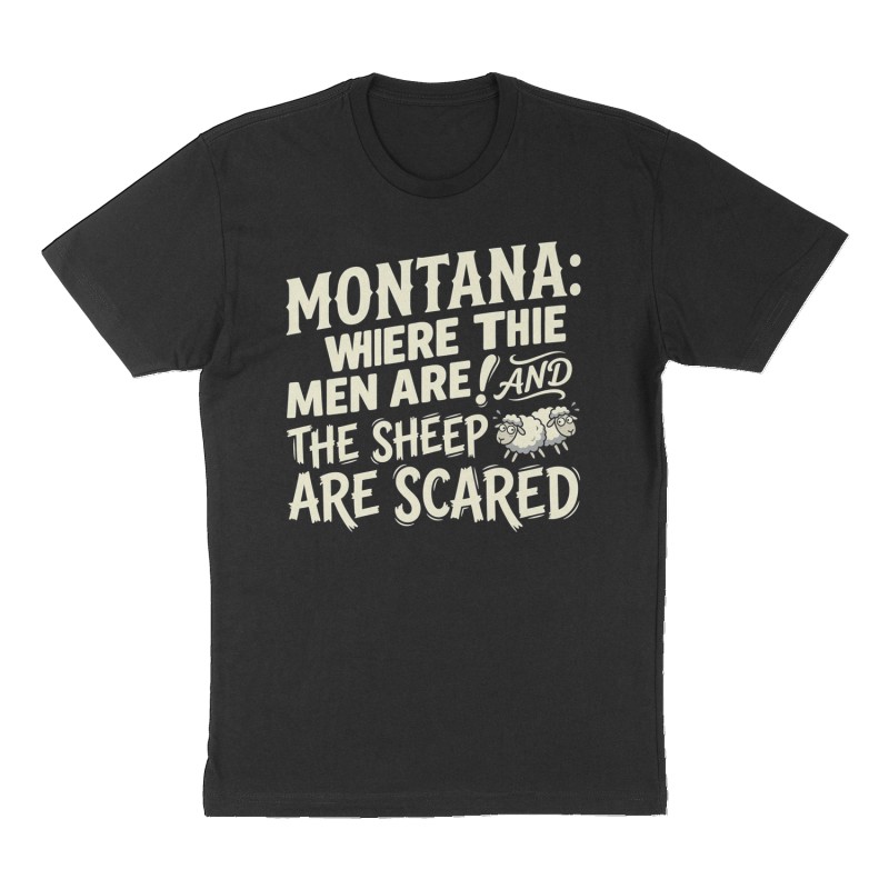 Custom t-shirt: "Montana: where the men are men and the sheep are scared", Front print, black shirt