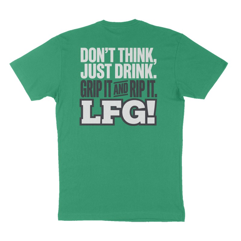 Custom t-shirt: "Don’t think, just drink. Grip it and Rip it. LFG!", Back print, green shirt