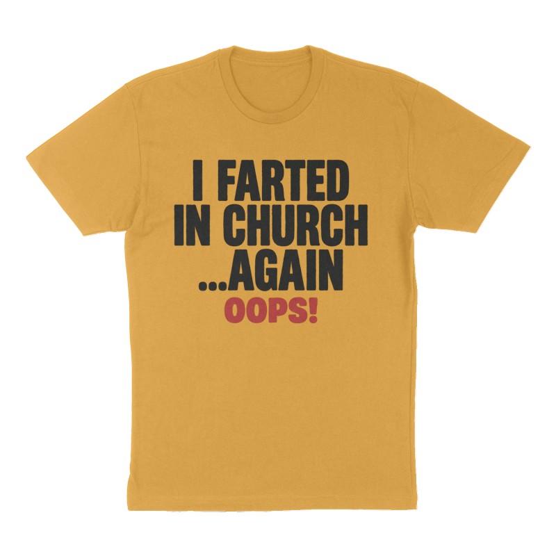 Custom t-shirt: "I Farted in church….Again", Front print, mustard-yellow shirt