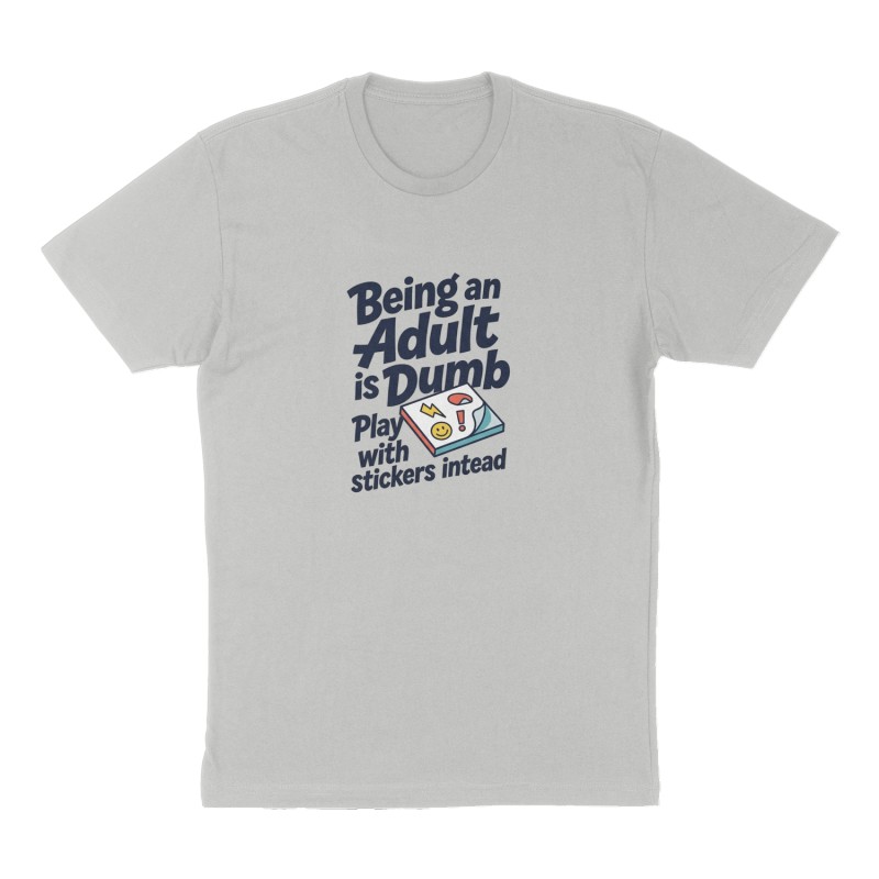 Custom t-shirt: "Being an Adult is Dumb", Front print, heather-gray shirt