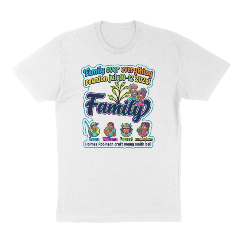 Custom t-shirt: "Family over everything reunion july10-12 2026!", Front print, white shirt
