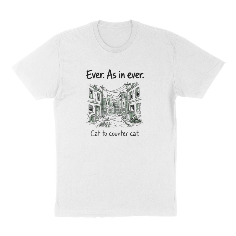 Custom t-shirt: "Ever. As in ever. ", Front print, white shirt