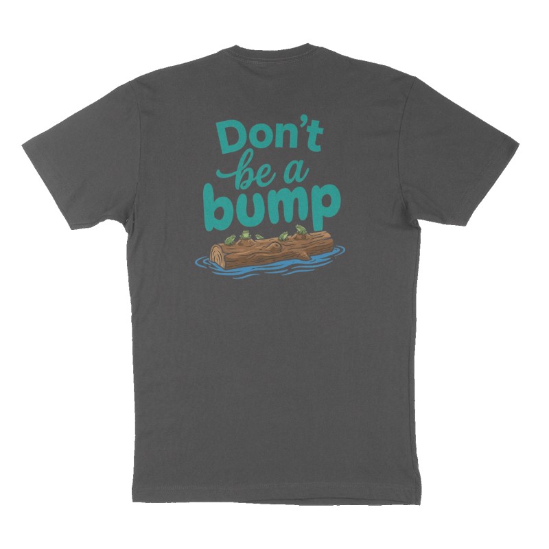 Custom t-shirt: "Don’t be a bump", Back print, charcoal shirt