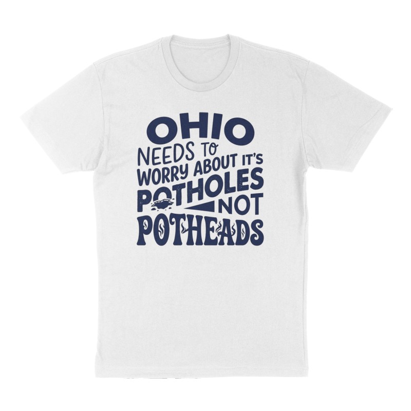 Custom t-shirt: "Ohio needs to worry about it's potholes not potheads", Front print, white shirt
