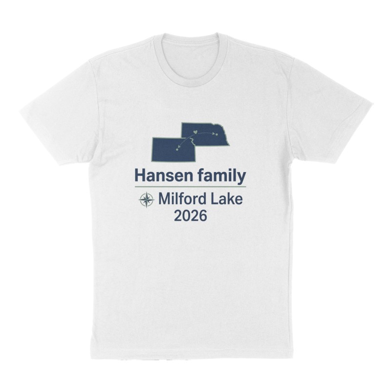 Custom t-shirt: "Hansen family Milford Lake 2026", Front print, white shirt