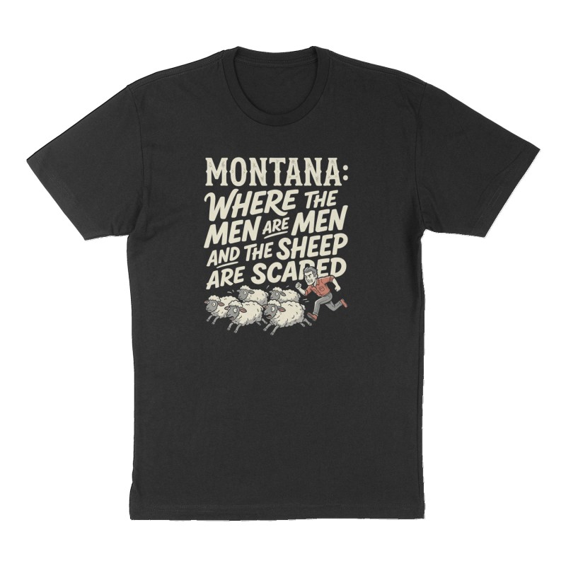 Custom t-shirt: "Montana: where the men are men and the sheep are scared", Front print, black shirt