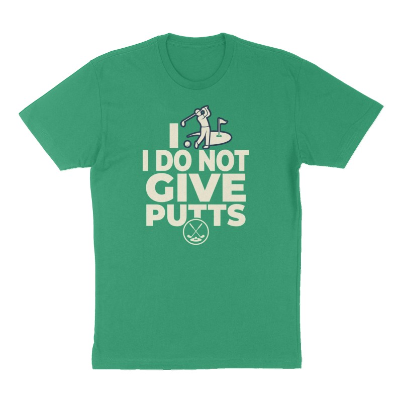 Custom t-shirt: "I DO NOT GIVE PUTTS", Front print, green shirt