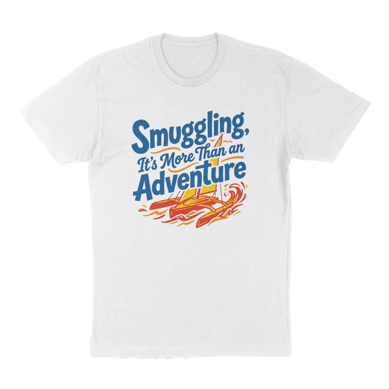 Custom t-shirt: "Smuggling, It’s More Than an Adventure ", Front print, white shirt