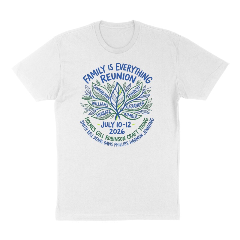 Custom t-shirt: "FAMILY IS EVERYTHING REUNION JULY 10-12 2026", Front print, white shirt