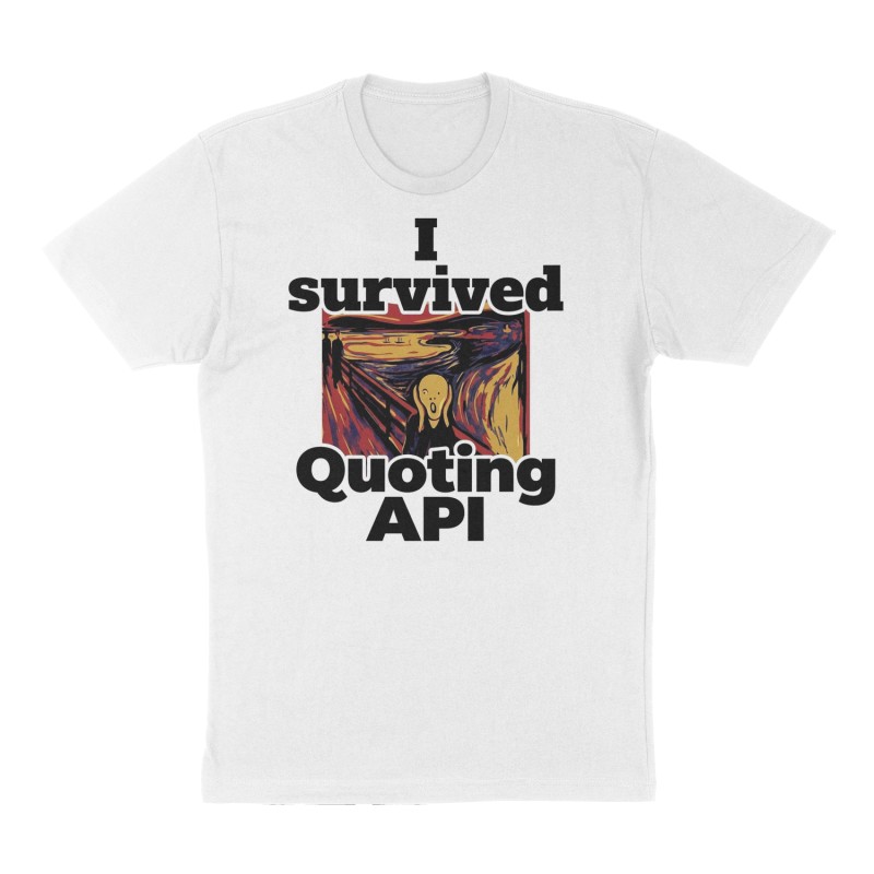 Custom t-shirt: "I survived Quoting API", Front print, white shirt
