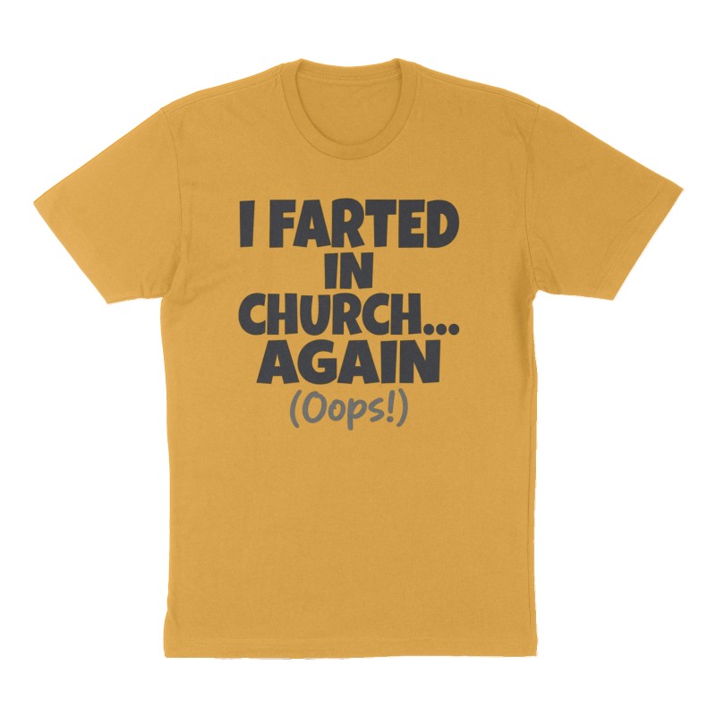 Custom t-shirt: "I Farted in church….Again", Front print, mustard-yellow shirt