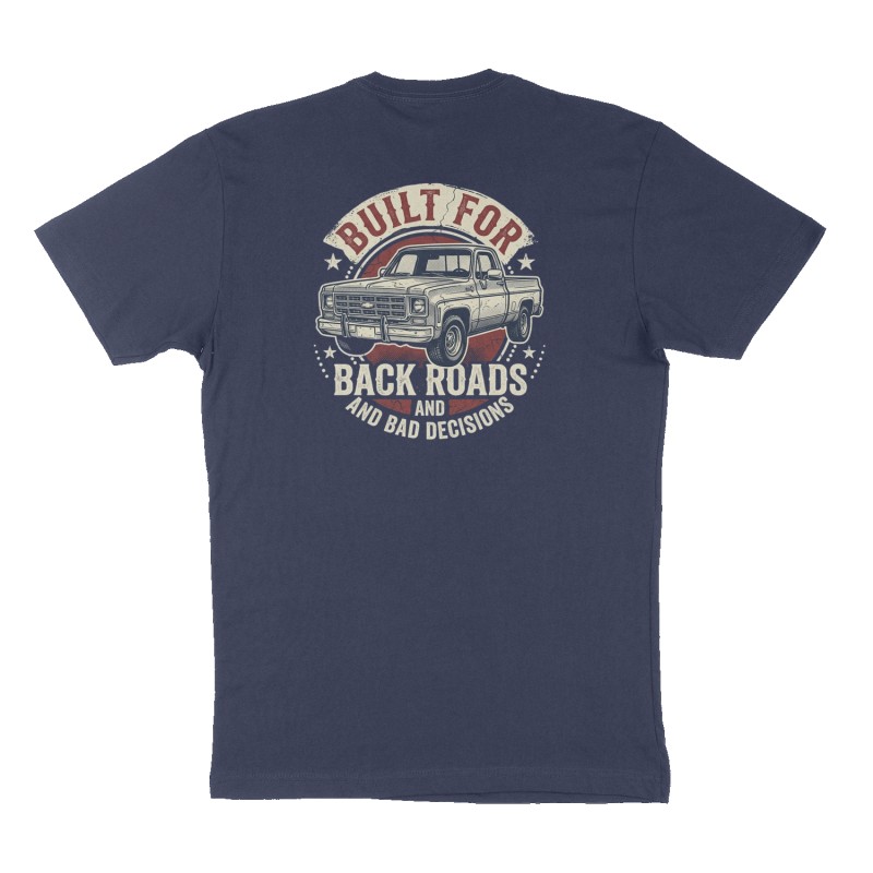Custom t-shirt: "Built For Back Roads and Bad Decisions ", Back print, navy shirt