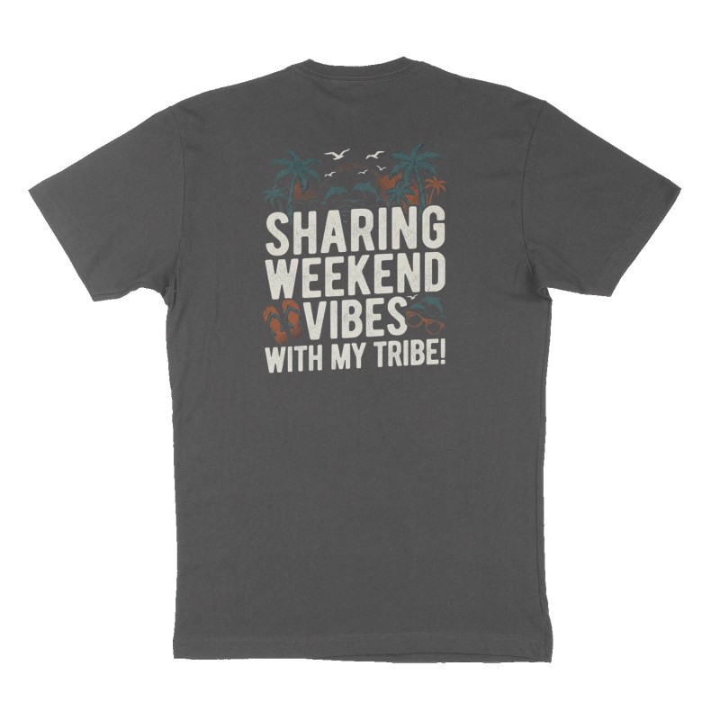 Custom t-shirt: "Sharing Weekend Vibes with My Tribe!", Back print, charcoal shirt
